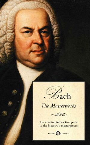 [Delphi Great Composers 03] • Delphi Masterworks of Johann Sebastian Bach